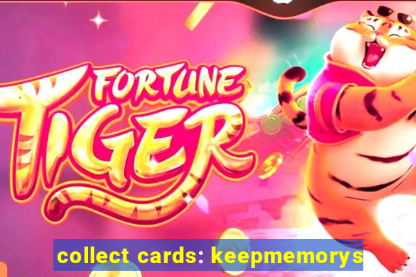 collect cards: keepmemorys